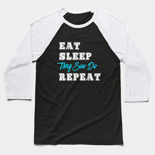 Eat Sleep Tang Soo Do Repeat Karate Martial Arts Gift Baseball T-Shirt by HuntTreasures